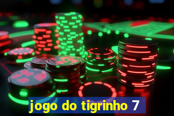 jogo do tigrinho 7